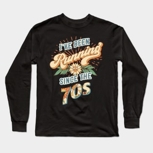 I ve been running since the 70s Groovy retro quote  gift for running Vintage floral pattern Long Sleeve T-Shirt